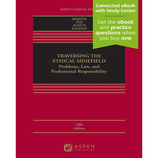 Traversing the Ethical Minefield: Problems, Law, and Professional Responsibility 5th Edition (Hardcover)